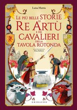 Le più belle storie di Re Artù e dei cavalieri della Tavola Rotonda