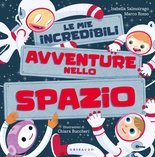 Le mie incredibili avventure nello spazio