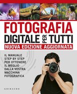 Fotografia digitale per tutti - Nuova edizione aggiornata