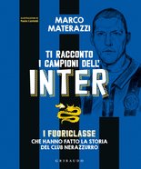 Ti racconto i campioni dell'Inter